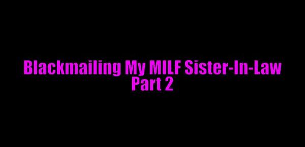  Blackmailing My MILF Sister-In-Law Series Pt 1-4